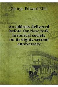 An address delivered before the New York historical society on its eighty-second anniversary