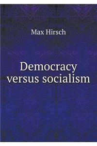 Democracy Versus Socialism