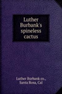 Luther Burbank's spineless cactus