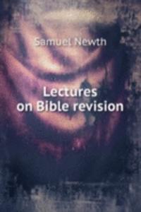 LECTURES ON BIBLE REVISION