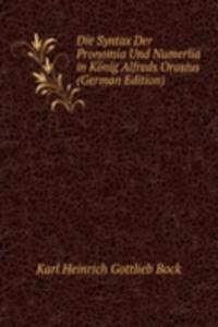 Die Syntax Der Pronomia Und Numerlia in Konig Alfreds Orosius (German Edition)