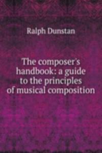 composer's handbook: a guide to the principles of musical composition