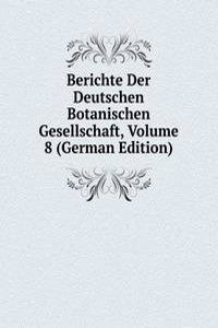 Berichte Der Deutschen Botanischen Gesellschaft, Volume 8 (German Edition)