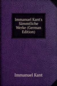 Immanuel Kant's Sammtliche Werke