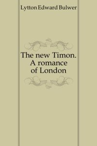 New Timon: A Romance of London
