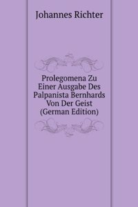 Prolegomena Zu Einer Ausgabe Des Palpanista Bernhards Von Der Geist (German Edition)