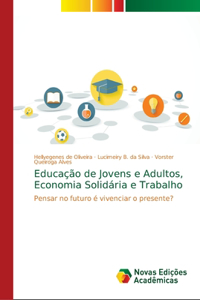 Educação de Jovens e Adultos, Economia Solidária e Trabalho