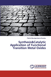 Synthesis&Catalytic Application of Functional Transition Metal Oxides