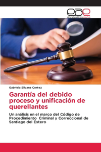 Garantía del debido proceso y unificación de querellantes