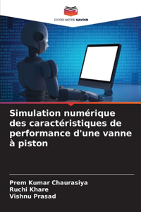 Simulation numérique des caractéristiques de performance d'une vanne à piston