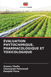 Évaluation Phytochimique, Pharmacologique Et Toxicologique