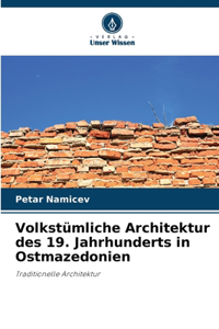 Volkstümliche Architektur des 19. Jahrhunderts in Ostmazedonien