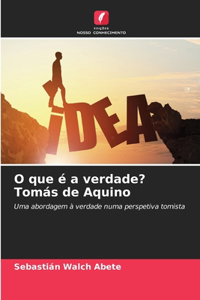 O que é a verdade? Tomás de Aquino