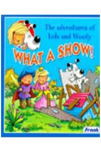 What A Show - Adventures Of Lola & Woofy