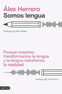 Somos lengua: Porque nosotros transformamos la lengua y la lengua transforma la realidad