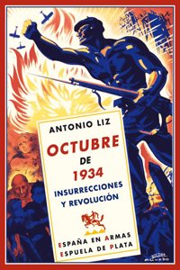 Octubre de 1934. Insurrecciones y revolucion (Spanish Edition)