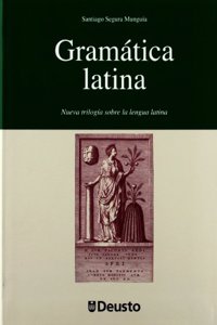 Gramatica Latina: Nueva trilogia sobre la lengua latina