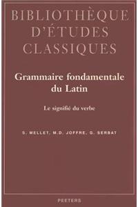 Grammaire Fondamentale Du Latin. Le Signifie Du Verbe