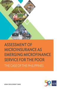 Assessment of Microinsurance as Emerging Microfinance Service for the Poor
