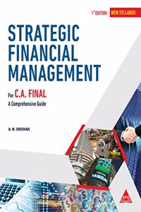 Strategic Financial Management: for C.A. Final, A Comprehensive Guide, New Syllabus
