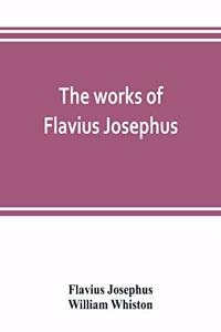 The works of Flavius Josephus
