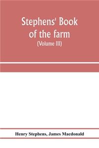 Stephens' Book of the farm; dealing exhaustively with every branch of agriculture (Volume III) Farm Live Stock