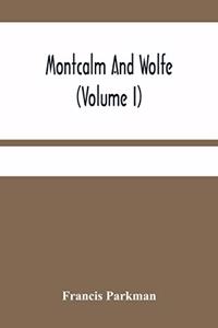 Montcalm And Wolfe (Volume I)