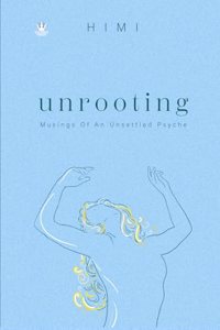 Unrooting- Musings Of An Unsettled Psyche