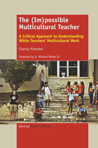 The (Im)Possible Multicultural Teacher: A Critical Approach to Understanding White Teachers' Multicultural Work