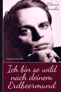 Klaus Kinski: Ich bin so wildÂ¿ nach deinem Â¿Erdbeermund (Unzensierte Originalfassung)