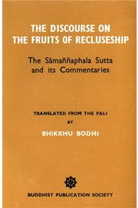 Discourse on the Fruits of Recluseship: Samannaphala Sutta and Its Commentaries
