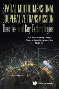 Spatial Multidimensional Cooperative Transmission Theories and Key Technologies