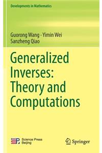 Generalized Inverses: Theory and Computations