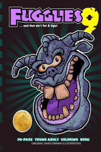 Fugglies 9 Coloring Book ... and that ain't Fat & Ugly!