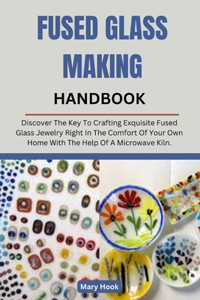 Fused Glass Making Handbook