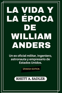 La Vida Y La Época de William Anders