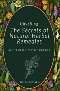Unveiling the Secrets of natural Herbal Remedies book