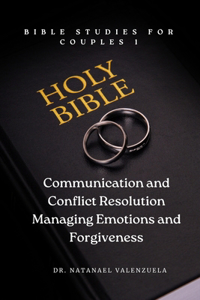 Communication and Conflict Resolution/ Managing Emotions and Forgiveness