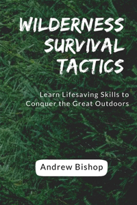 Wilderness Survival Tactics