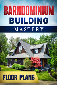 Barndominium Building Mastery