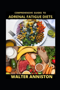 Comprehensive Guides To Adrenal Fatigue Diets