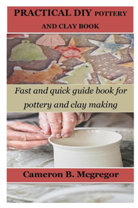 Practical DIY Pottery and Clay Book