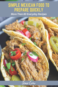 Simple Mexican Food to Prepare Quickly
