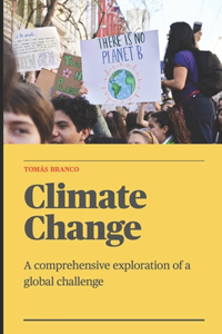 Climate Change - A comprehensive exploration of a global challenge