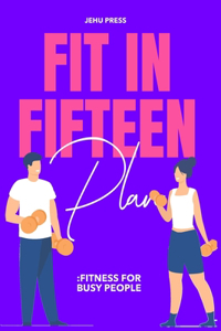 Fit In Fifteen Plan