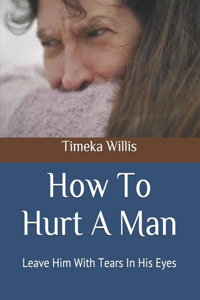 How To Hurt A Man