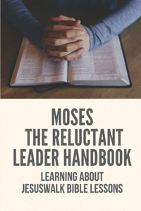 Moses The Reluctant Leader Handbook