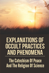 Explanations Of Occult Practices And Phenomena
