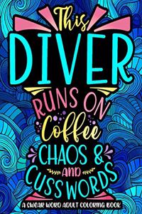 This Diver Runs On Coffee, Chaos And Cuss Words