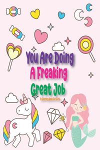 You Are Doing a Freaking Great Job